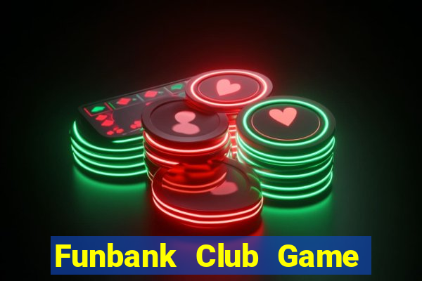 Funbank Club Game Bài Online Uy Tín