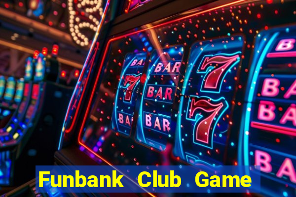 Funbank Club Game Bài Online Uy Tín