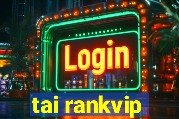 tai rankvip