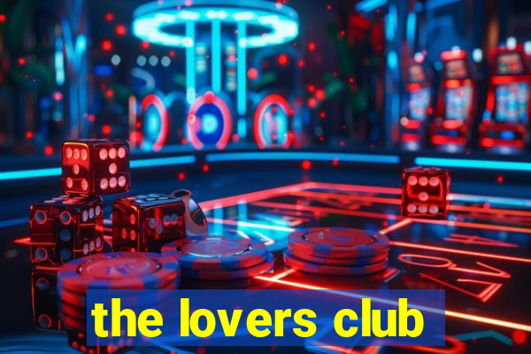 the lovers club