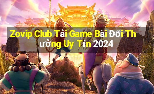 Zovip Club Tải Game Bài Đổi Thưởng Uy Tín 2024