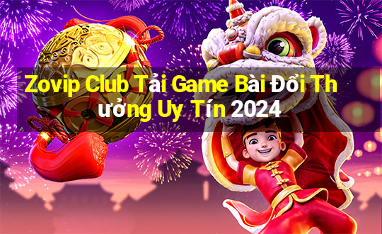 Zovip Club Tải Game Bài Đổi Thưởng Uy Tín 2024