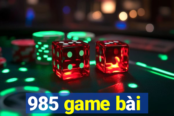 985 game bài