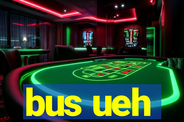 bus ueh