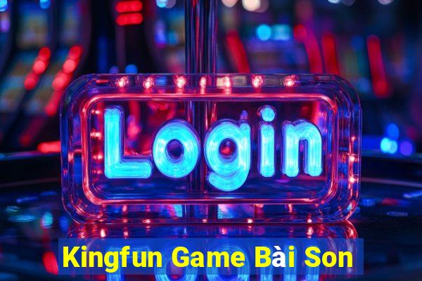 Kingfun Game Bài Son