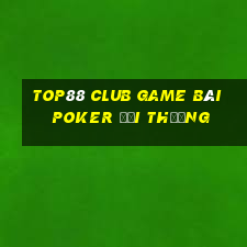 Top88 Club Game Bài Poker Đổi Thưởng