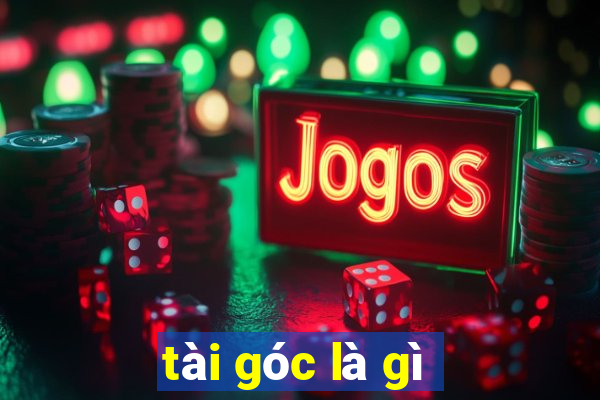 tài góc là gì