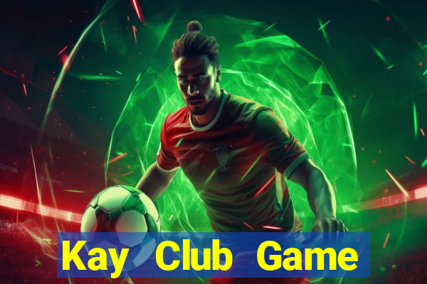 Kay Club Game Đánh Bài Ăn Tiền Uy Tín