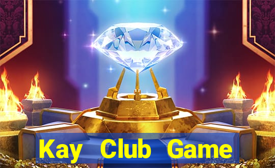 Kay Club Game Đánh Bài Ăn Tiền Uy Tín