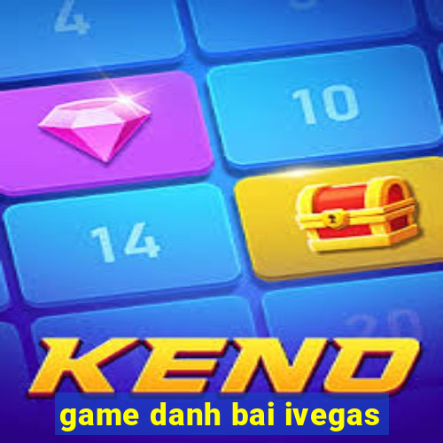 game danh bai ivegas