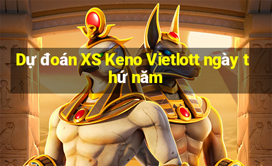 Dự đoán XS Keno Vietlott ngày thứ năm