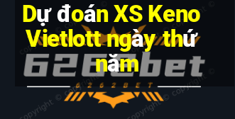 Dự đoán XS Keno Vietlott ngày thứ năm