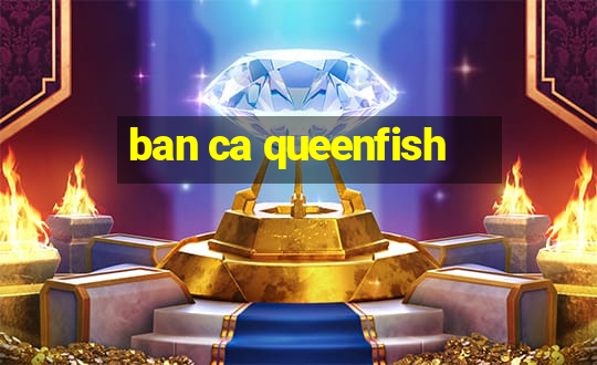 ban ca queenfish