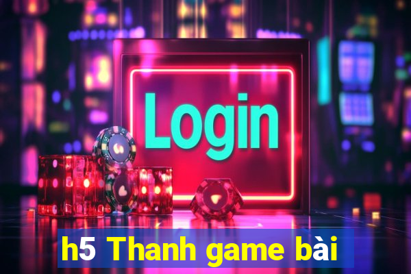 h5 Thanh game bài