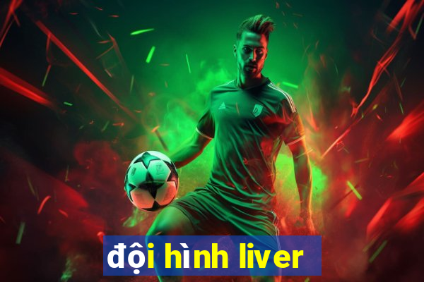 đội hình liver