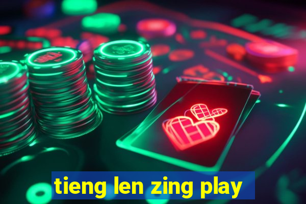 tieng len zing play