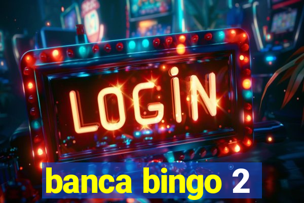 banca bingo 2