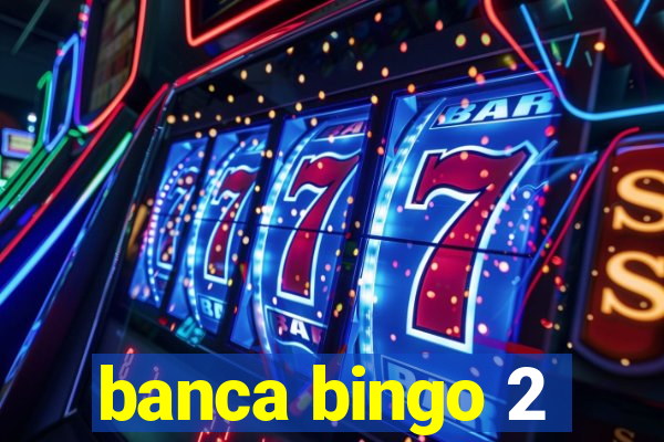 banca bingo 2