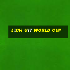 lịch u17 world cup