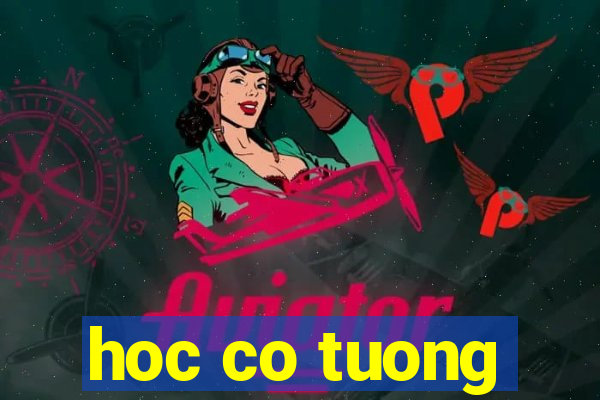 hoc co tuong