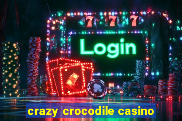 crazy crocodile casino