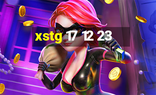 xstg 17 12 23