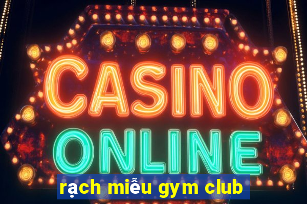 rạch miễu gym club