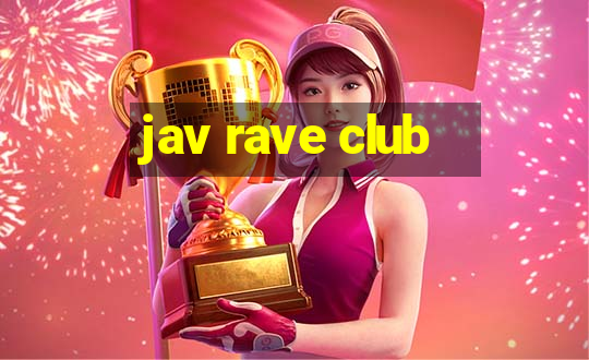 jav rave club