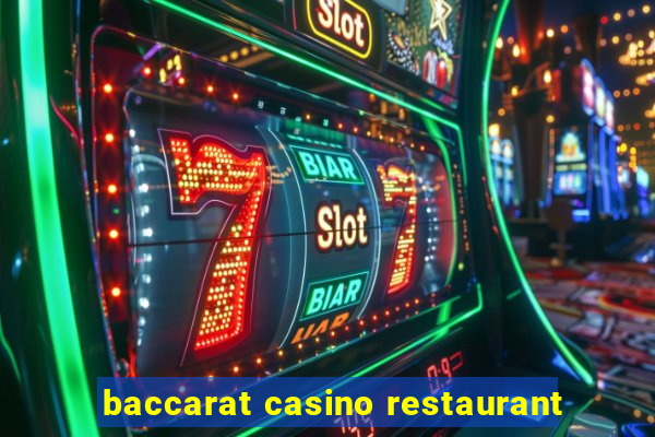 baccarat casino restaurant