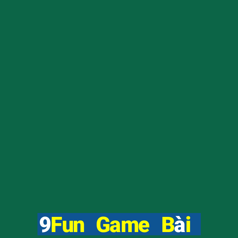 9Fun Game Bài Tặng Code