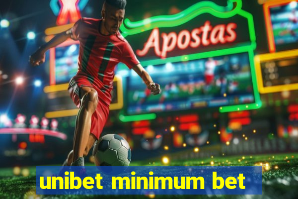 unibet minimum bet