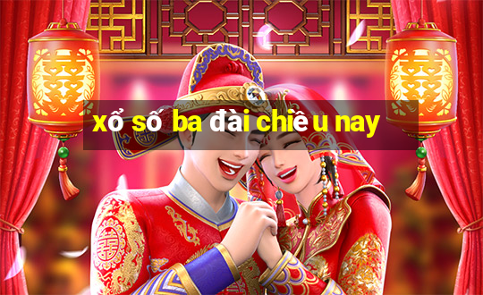 xổ số ba đài chiều nay