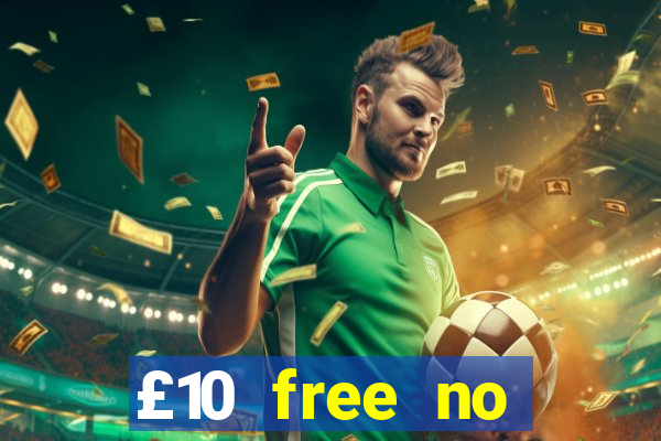 £10 free no deposit casino uk