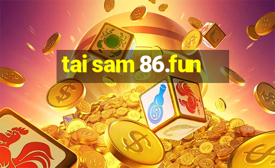 tai sam 86.fun