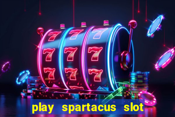 play spartacus slot for fun