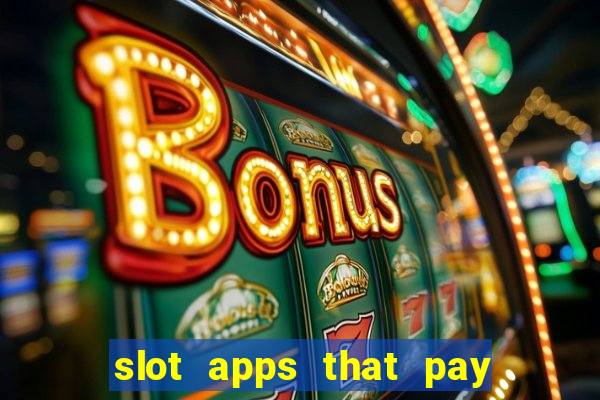 slot apps that pay real money