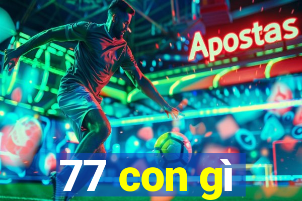 77 con gì