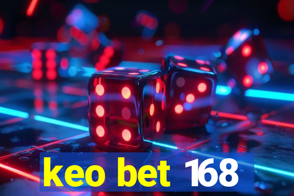 keo bet 168