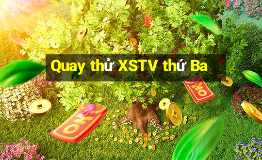 Quay thử XSTV thứ Ba