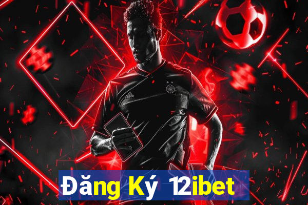 Đăng Ký 12ibet