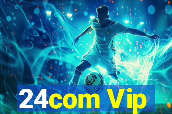 24com Vip