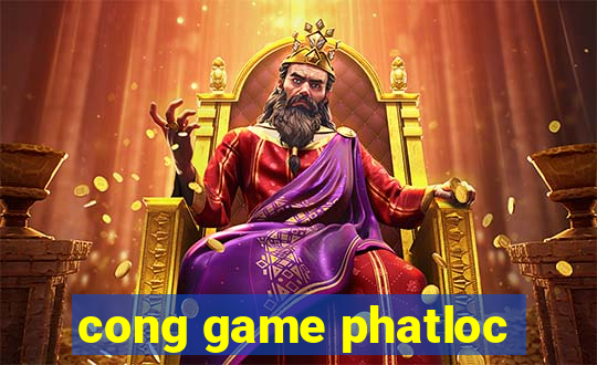 cong game phatloc