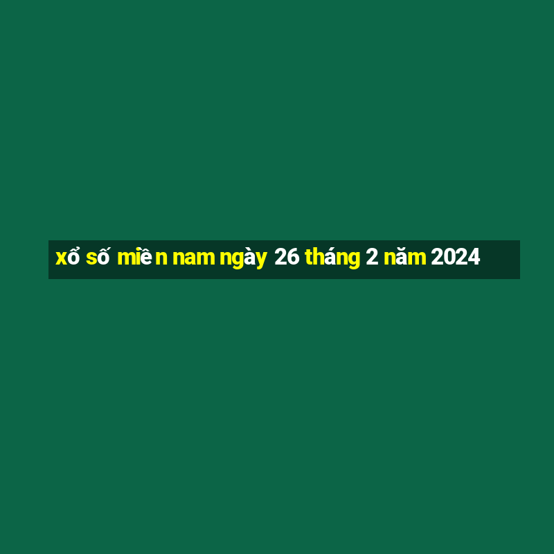 xổ số miền nam ngày 26 tháng 2 năm 2024