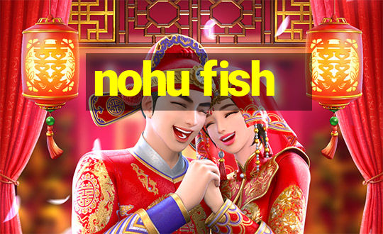 nohu fish