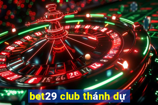 bet29 club thánh dự