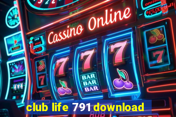 club life 791 download