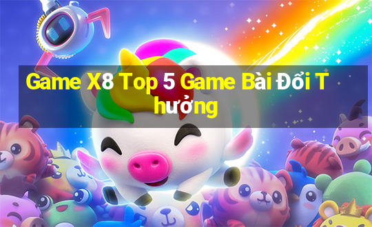 Game X8 Top 5 Game Bài Đổi Thưởng