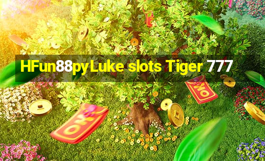 HFun88pyLuke slots Tiger 777