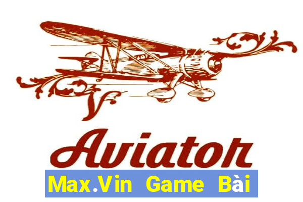 Max.Vin Game Bài Trực Tuyến