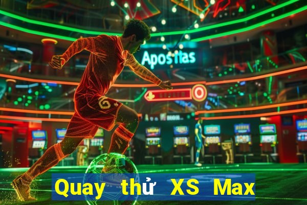 Quay thử XS Max 3D ngày 4